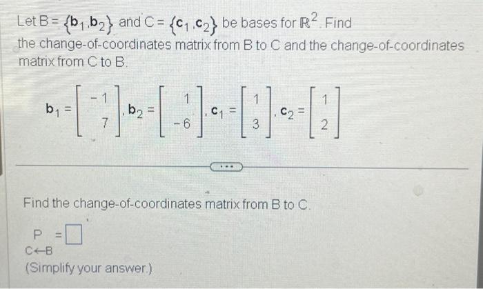 Solved Let B={b1,b2} And C={c1,c2} Be Bases For R2. Find The | Chegg.com