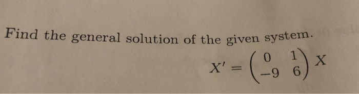 Solved Find the general solution of the given system | Chegg.com