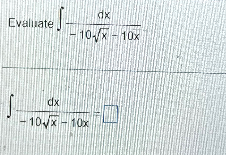 Solved Evaluate ∫﻿﻿dx-10x2-10x∫﻿﻿dx-10x2-10x= | Chegg.com