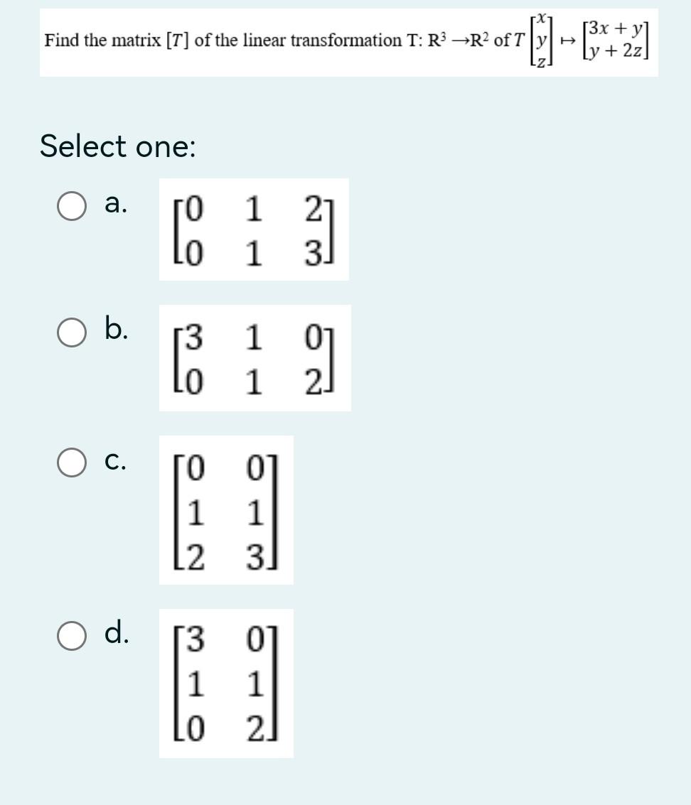 Solved Find The Matrix [T] Of The Linear Transformation | Chegg.com