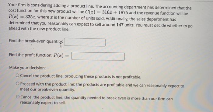 Solved Your firm is considering adding a product line. The | Chegg.com
