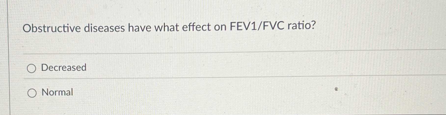 Solved Obstructive diseases have what effect on FEV1/FVC | Chegg.com