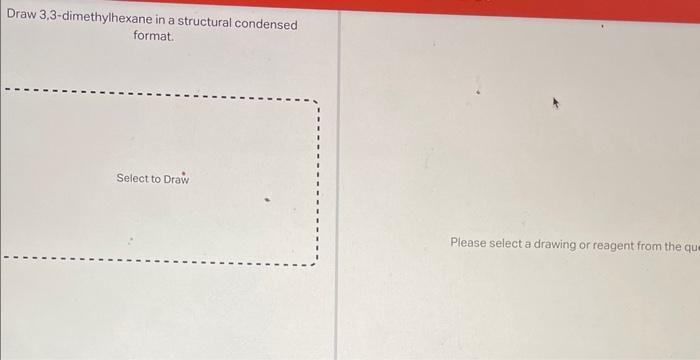 Solved Draw 3,3-dimethylhexane in a structural condensed | Chegg.com