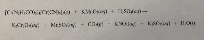 Solved [cr(n2h4co).]4[cr(cn)6]3(s) + Kmno4(aq) + H2so4(aq) — 