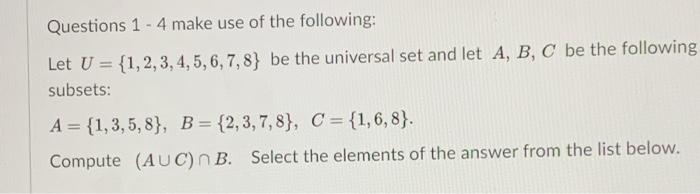 Solved Questions 1 - 4 make use of the following: Let U = | Chegg.com
