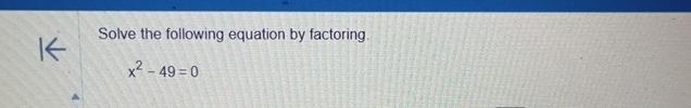 Solved Solve the following equation by factoring.x2-49=0 | Chegg.com