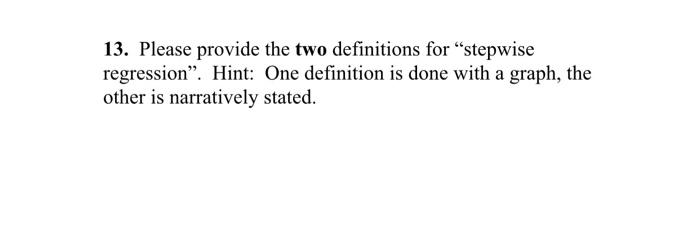 Solved 13. Please provide the two definitions for 