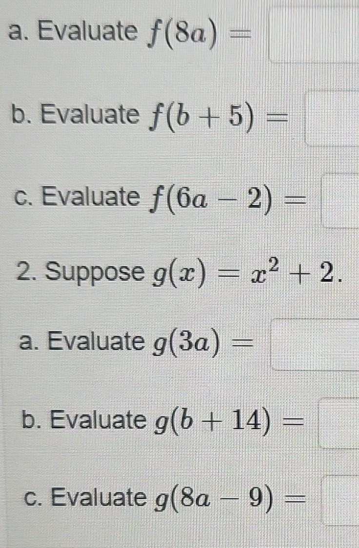 Solved A. Evaluate F(8a) B. Evaluate F(b + 5) C. Evaluate | Chegg.com