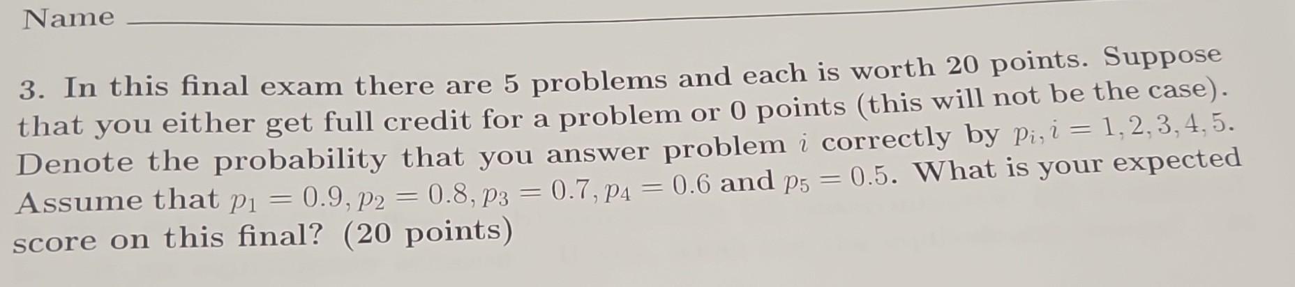 Solved 3. In this final exam there are 5 problems and each | Chegg.com