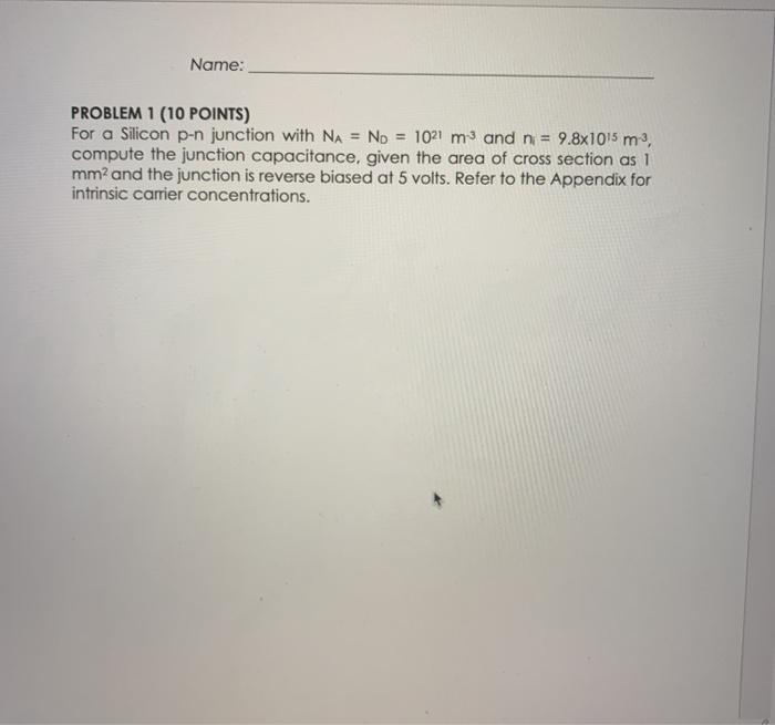 Solved Name: PROBLEM 1 (10 POINTS) For a Silicon p-n | Chegg.com