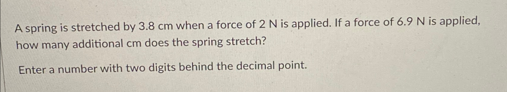 Solved A spring is stretched by 3.8cm ﻿when a force of 2N | Chegg.com