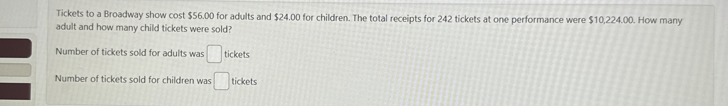 Solved Tickets to a Broadway show cost $56.00 ﻿for adults | Chegg.com