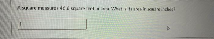 Solved A square measures 46.6 square feet in area. What is | Chegg.com