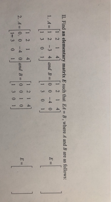 Solved Ii Find An Elementary Matrix E Such That Ea B