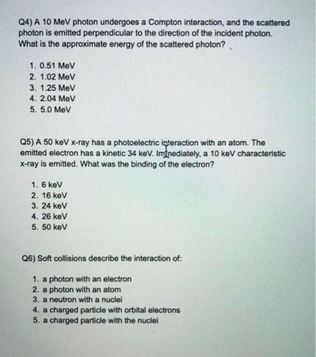 Solved Q4) A 10 MeV photon undergoes a Compton interaction, | Chegg.com