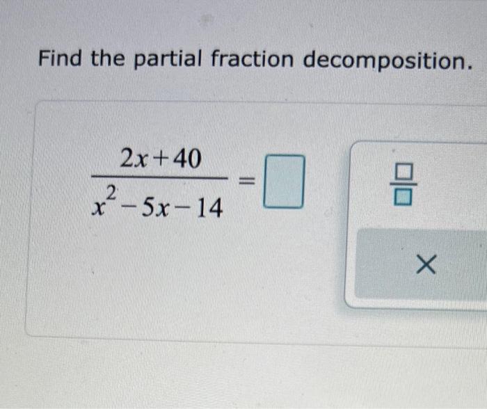 Solved Find The Partial Fraction Decomposition. | Chegg.com