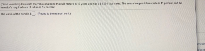 Solved (Bond Valuatior) Calculate The Value Of A Bond That | Chegg.com