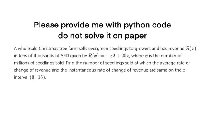 Solved Please provide me with python code do not solve it on | Chegg.com