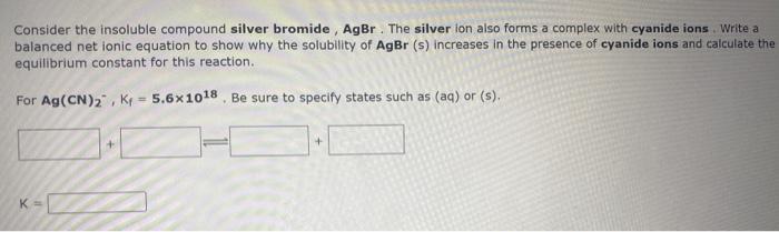 Solved Consider The Insoluble Compound Silver Bromide Agbr