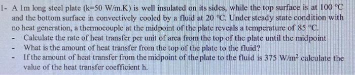 Solved - A Im long steel plate (k=50 W/m.K) is well | Chegg.com