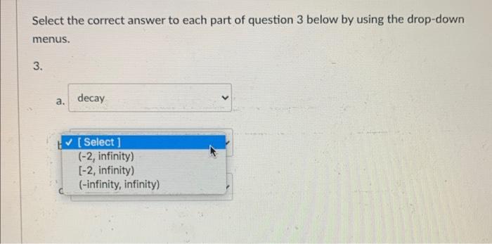 Select the correct answer to each part of question 3 below by using the drop-down menus.
