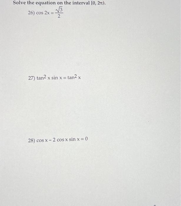 Solved 6) cos2x=23 tan2xsinx=tan2x 8) cosx−2cosxsinx=0 | Chegg.com