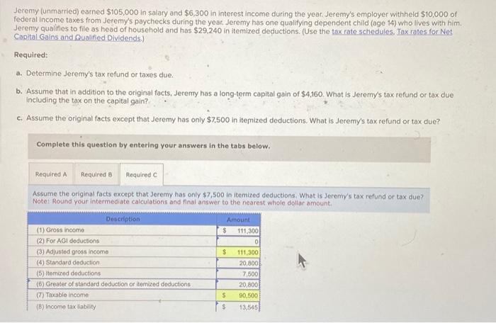 Solved Jeremy (unmarried) earned $105,000 in salary and | Chegg.com