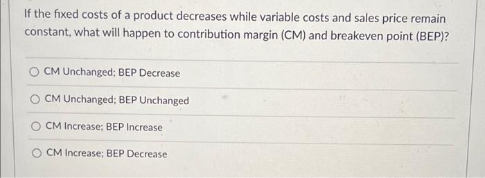 Solved If the fixed costs of a product decreases while | Chegg.com