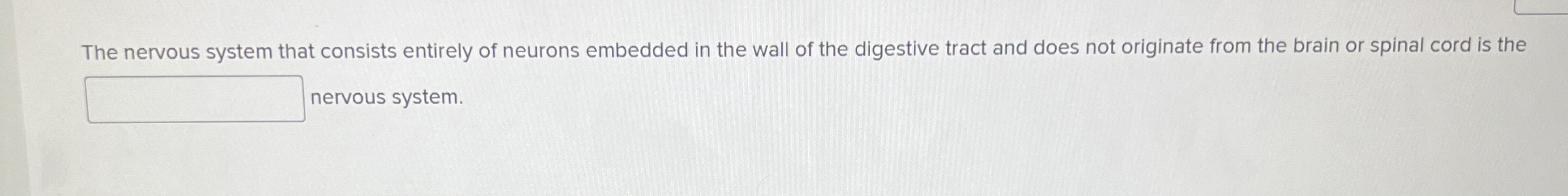 The nervous system that consists entirely of neurons | Chegg.com