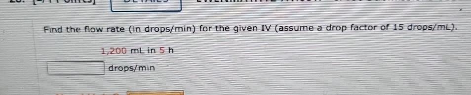 Solved Find the flow rate (in drops/min) ﻿for the given IV | Chegg.com