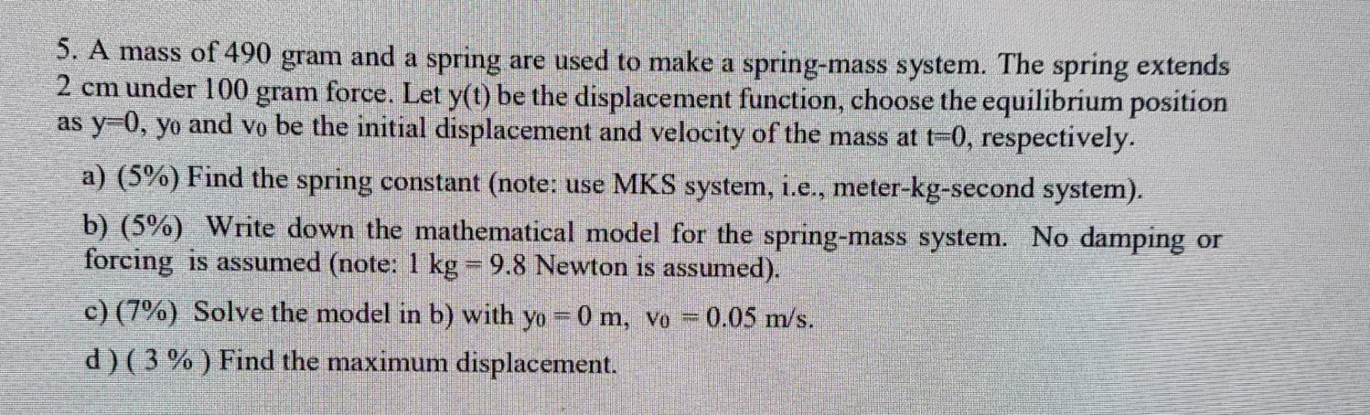 Solved 5. A mass of 490 gram and a spring are used to make a | Chegg.com