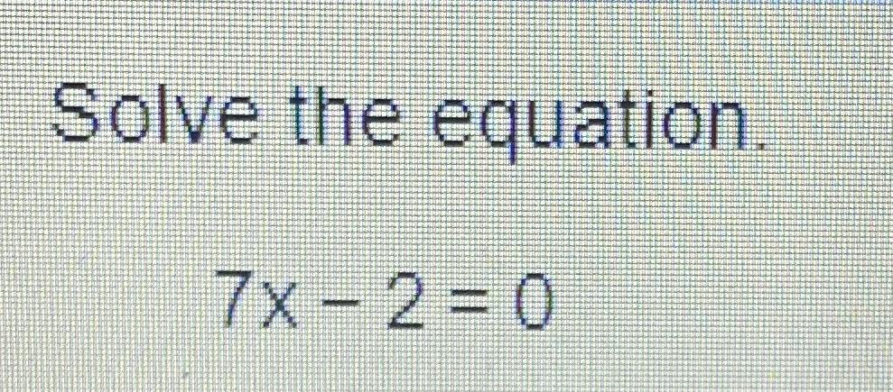 solve the equation 7x 2 21 0