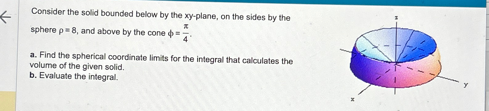 Solved Consider the solid bounded below by the xy-plane, on | Chegg.com