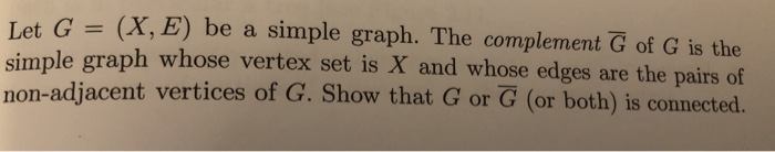 Solved Let G = (X, E) be a simple graph. The complement G of | Chegg.com
