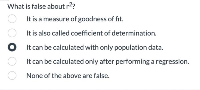 Solved What is false about r2 ? It is a measure of goodness | Chegg.com
