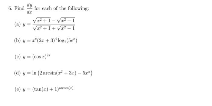 6. Find \( \frac{d y}{d x} \) for each of the following: (a) \( y=\frac{\sqrt{x^{2}+1}-\sqrt{x^{2}-1}}{\sqrt{x^{2}+1}+\sqrt{x