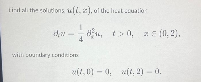 Solved Find all the solutions, u(t, x), of the heat equation 