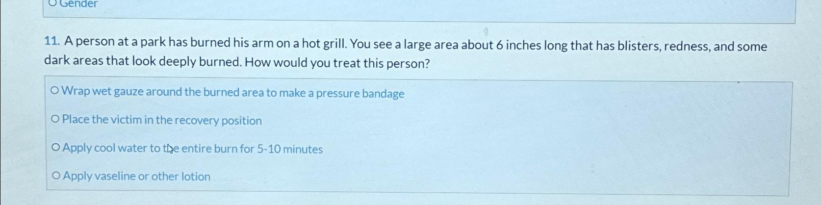 Solved A person at a park has burned his arm on a hot grill. | Chegg.com