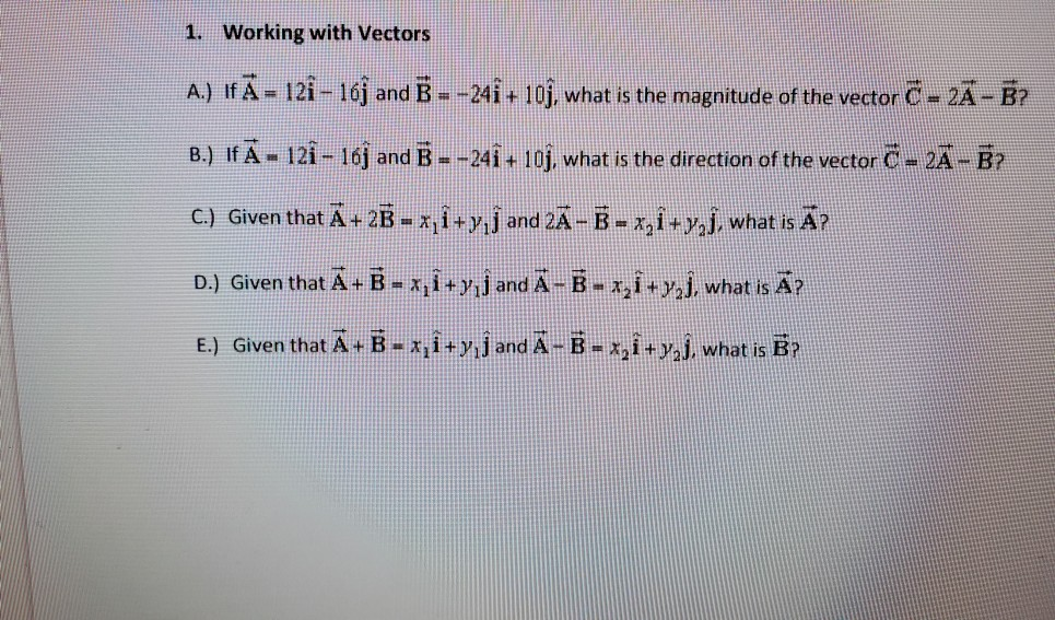 Solved 1 Working With Vectors A If A 12 16j And B Chegg Com