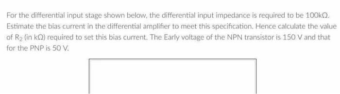 Solved For the differential input stage shown below, the | Chegg.com