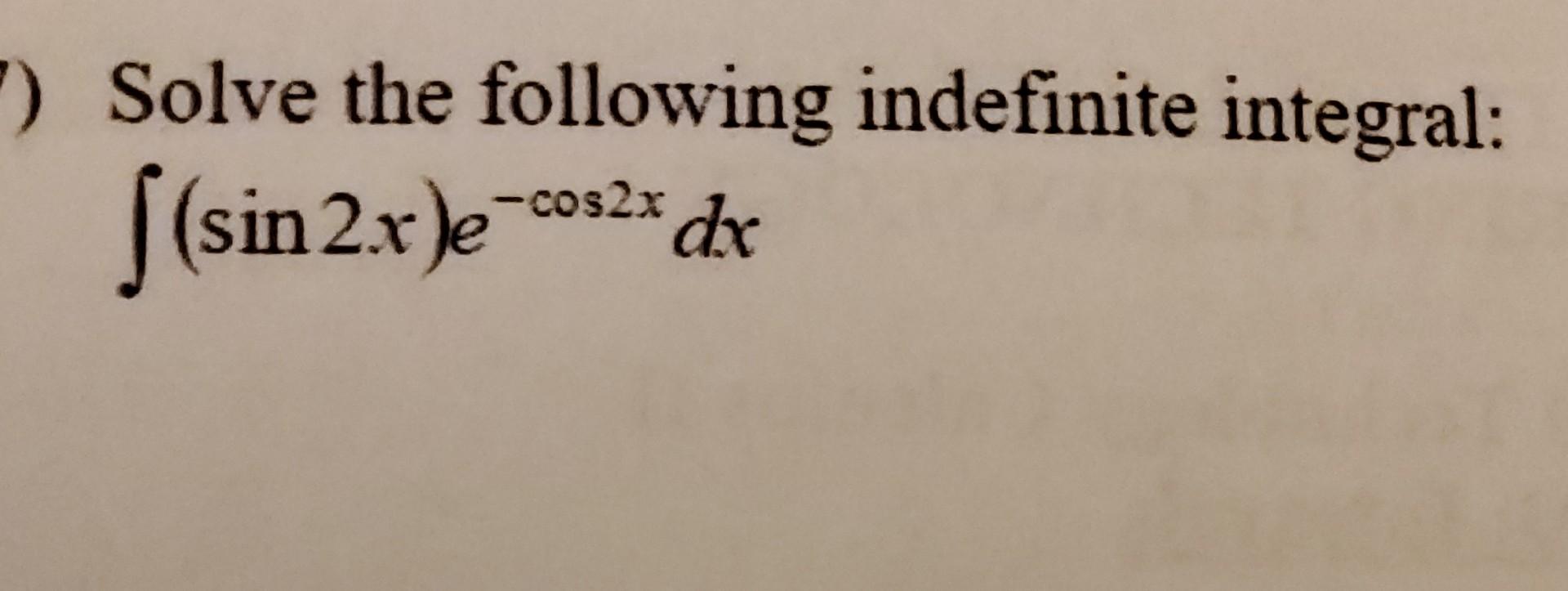 Solve the following indefinite integral: \[ \int(\sin 2 x) e^{-\cos 2 x} d x \]