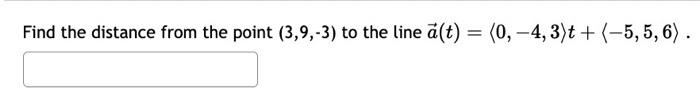 Solved Find the distance from the point (3,9,−3) to the line | Chegg.com