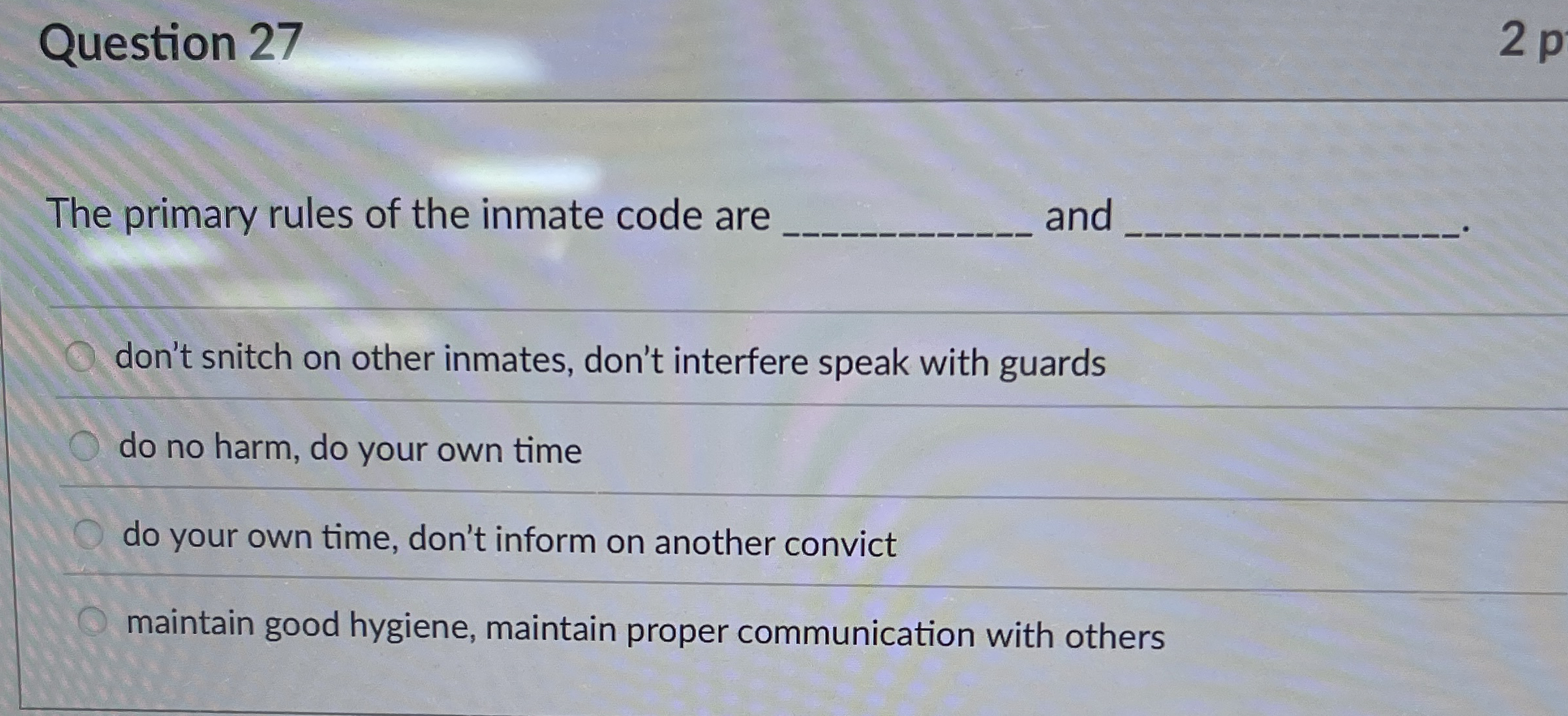 [Solved] Question 27 The primary rules of the inmate code