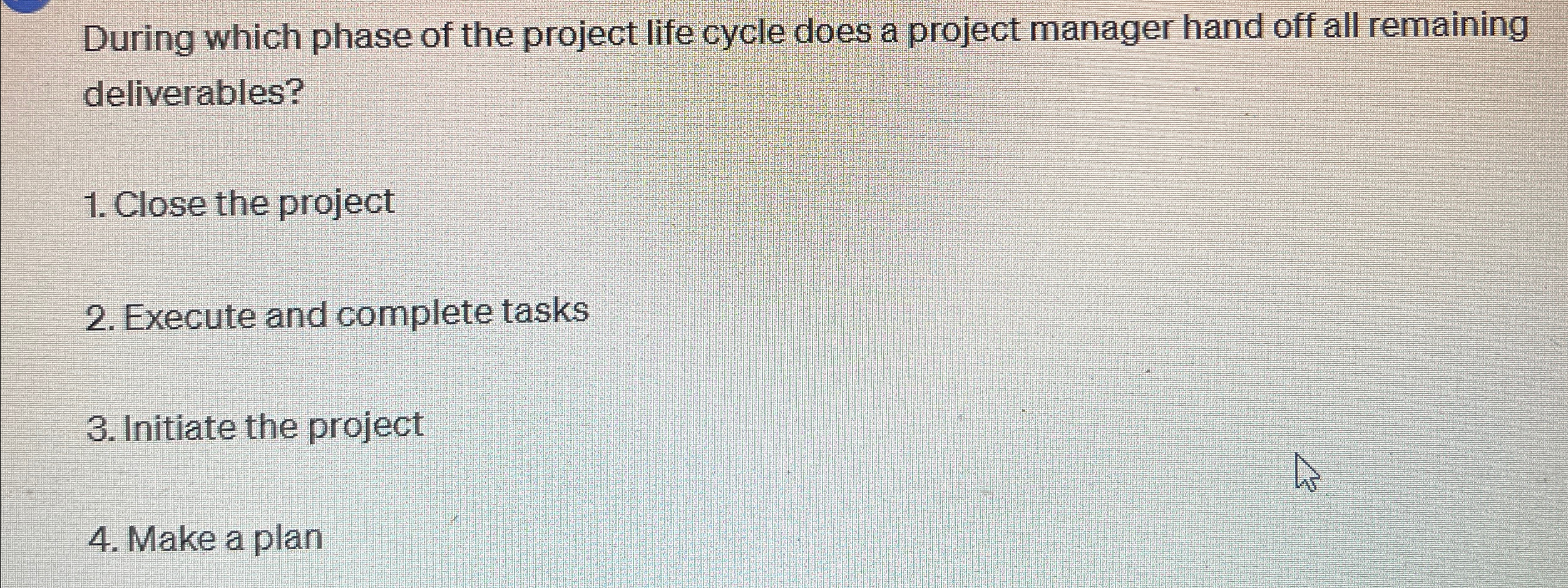 Solved During which phase of the project life cycle does a | Chegg.com
