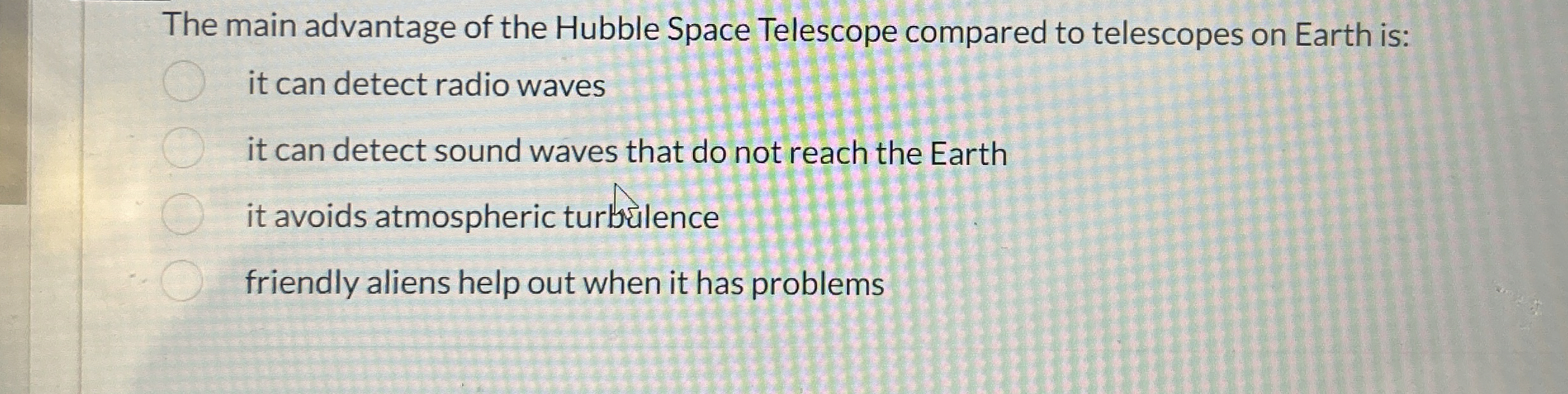 Solved The main advantage of the Hubble Space Telescope