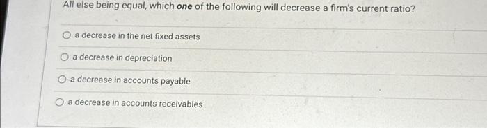 Solved All else being equal, which one of the following will | Chegg.com
