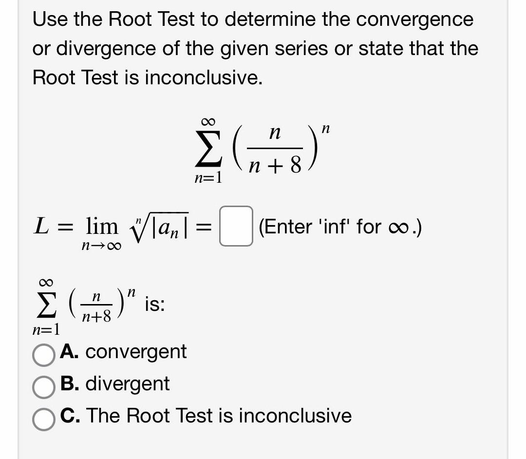 Solved Use the Root Test to determine the convergence or | Chegg.com