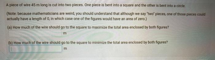 Solved] A piece of wire 50 m long is cut into two pieces. One piece is  bent