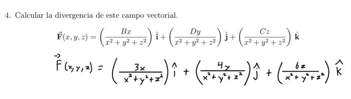 4. Calcular la divergencia de este campo vectorial. \[ \begin{array}{l} \overrightarrow{\mathbf{F}}(x, y, z)=\left(\frac{B x}