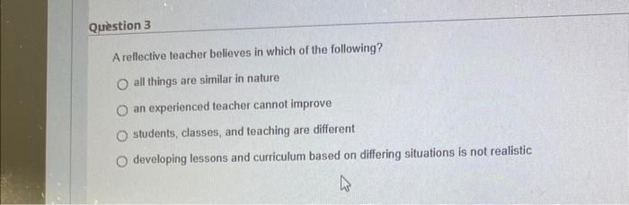 A reflective teacher believes in which of the | Chegg.com